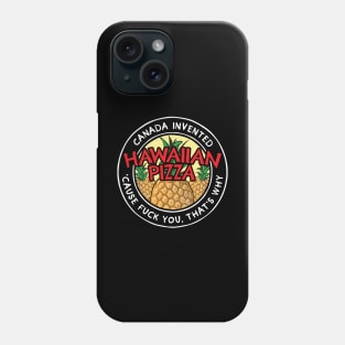 Canada Invented Hawaiian Pizza Phone Case