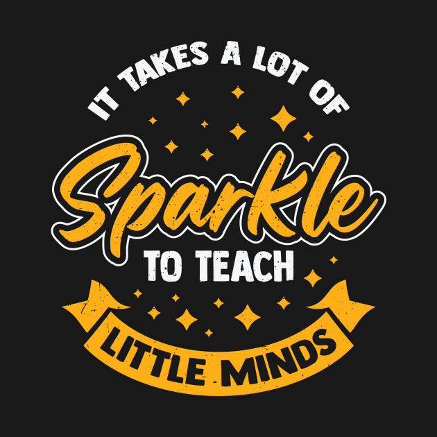 It Takes A Lot Of Sparkle To Teach Little Minds by Dolde08