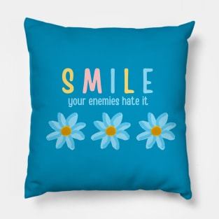 Just smile your enemies hate it Pillow