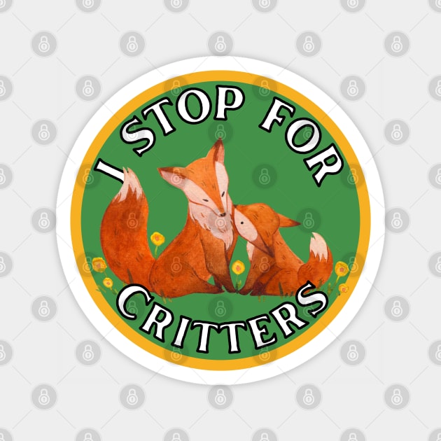 I Stop for Critters: Foxes Magnet by Caring is Cool