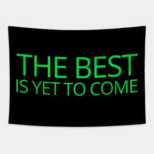 The Best is yet to Come Tapestry