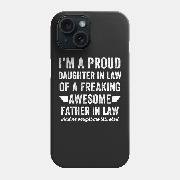 I'm a proud daughter in law of a freaking awesome father in law and he bought me this shirt Phone Case by captainmood