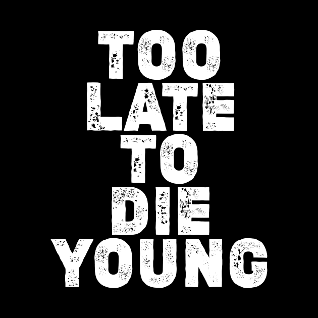 Too late to die young... by BOEC Gear