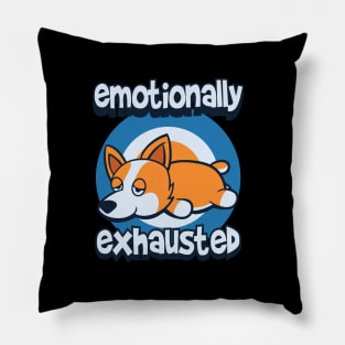 Corgi Emotionally exhausted Pillow