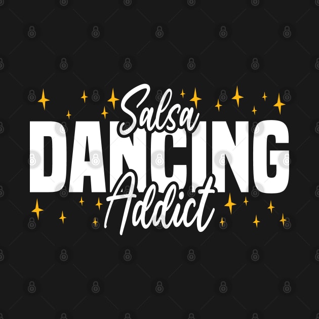 Salsa Dancing Addict, dance lovers design by BenTee