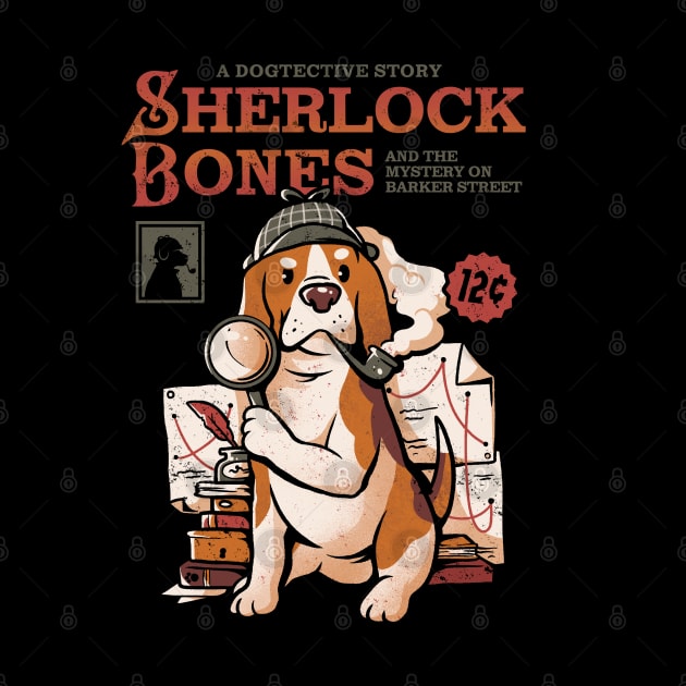 Sherlock Bones - Cute Dog Quotes Gift by eduely