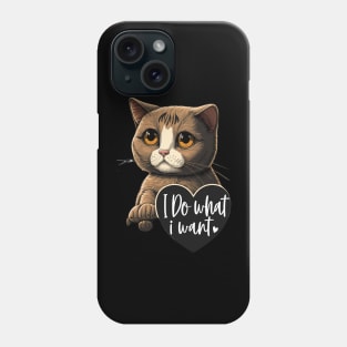 I Do What I Want Cute Funny Cat Phone Case