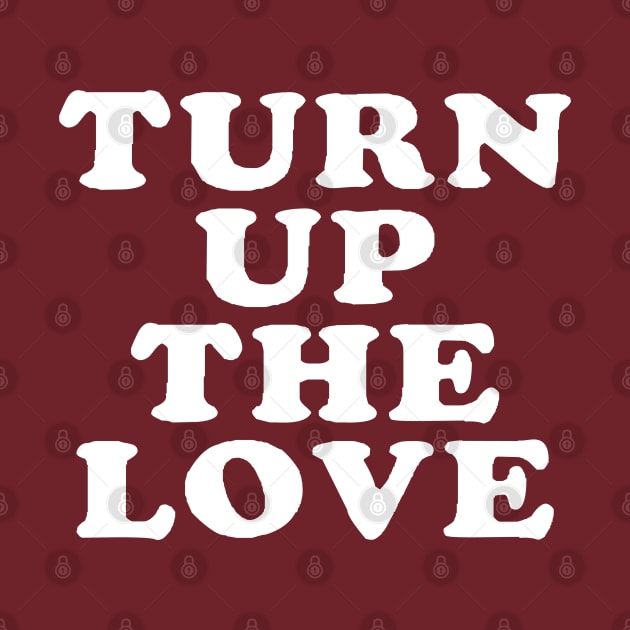 Turn Up The Love - Love Inspiring Quotes #3 by SalahBlt