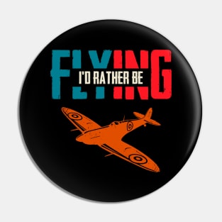 I'd Rather Be Flying Funny Airplane Pilot Pin