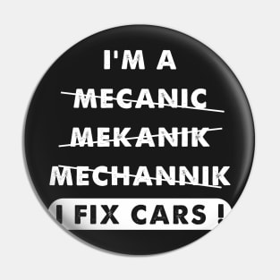 I'm a mecanic mekanic mechannik I fix cars Pin