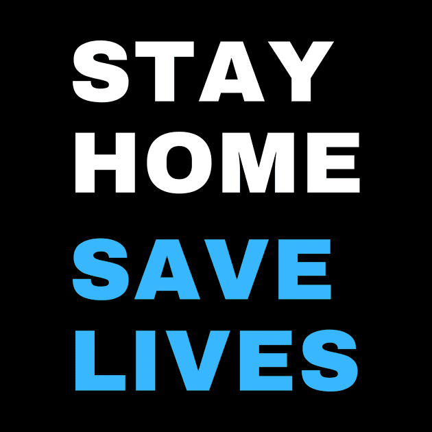 Stay Home Save Lives by Puji Designs