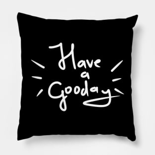 Have a Gooday Pillow