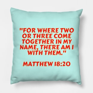 Bible Verse Matthew 18:20 Pillow