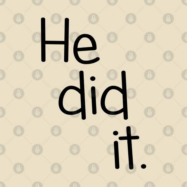 He Did It. Twin Design by PeppermintClover