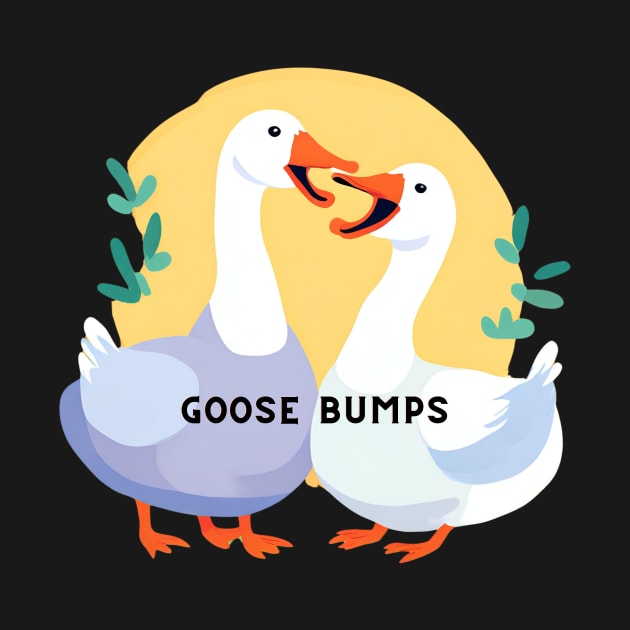 Goose Bumps by D's Tee's