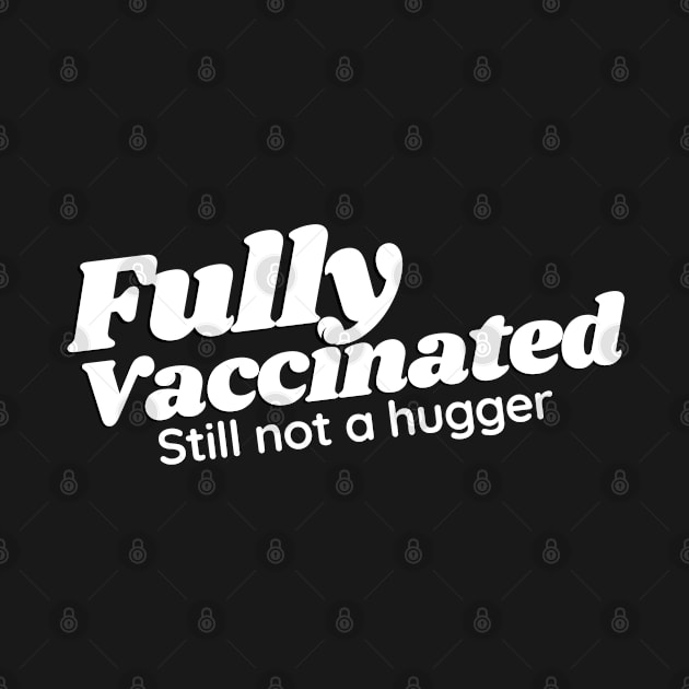 Vaccinated Still Not a Hugger, Funny Vaccinated, Fully Vaccinated, Introvert Gift by Eldorado Store