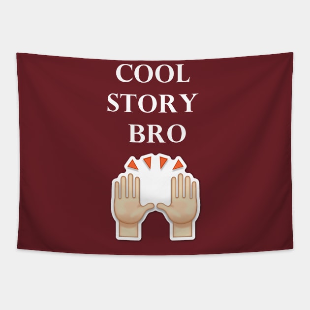 Cool Story Bro Tapestry by MandalaHaze