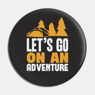 Let's Go On An Adventure Pin