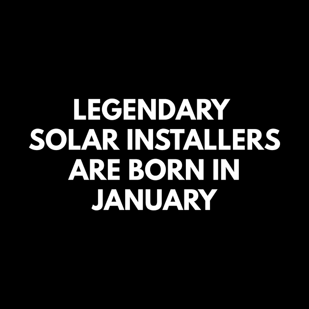 Legendary Solar Installers Are Born In January by Den's Designs