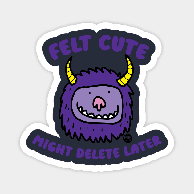 FELT CUTE Magnet by toddgoldmanart