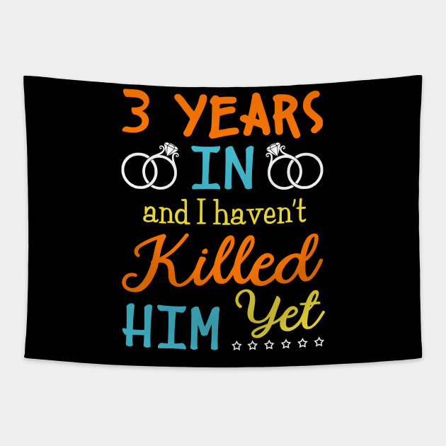 3 Year Anniversary Gift Idea For Him 3 Years 3 Year Anniversary Gift Tapestry Teepublic