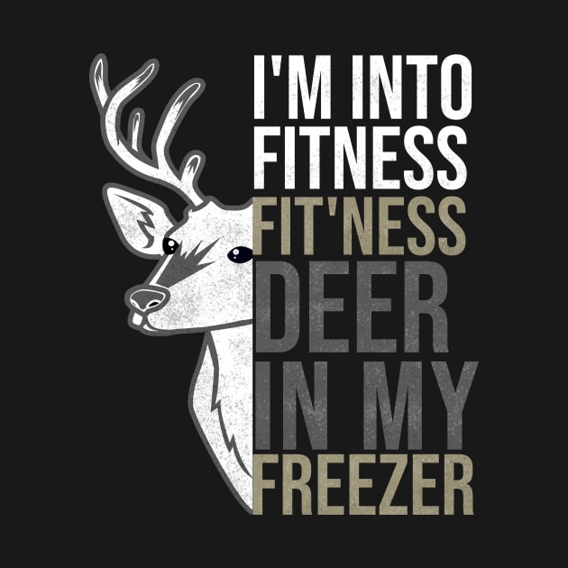 I'm Into Fitness Fit'ness Deer In My Freezer Hunting Deer by hs studio