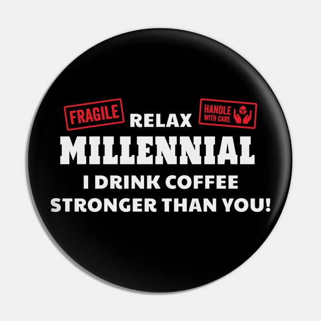 Relax Millennial I Drink Coffee Stronger Than You Pin by Rosemarie Guieb Designs