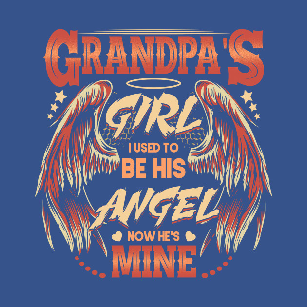 Disover Grandpa's Girl I Used To Be His Angel Now He's Mine Angel Shirts For Women Wings - Cute Gift For Family Lovers - T-Shirt