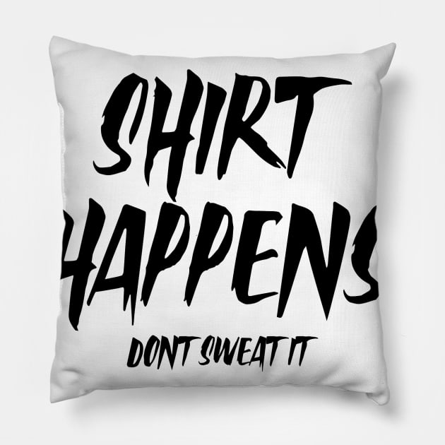 Shirt happens Pillow by Ruxcel23