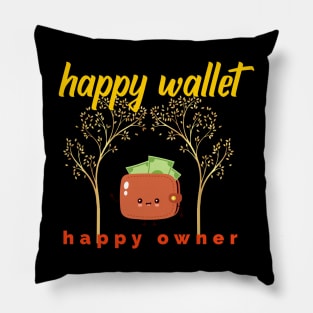 Happy Wallet Happy Owner Pillow