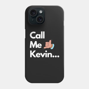 Call Me Kevin Phone Case