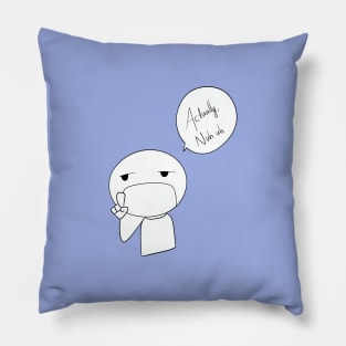 Actually nuh uh dank meme Pillow