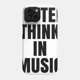 I often think in music Phone Case