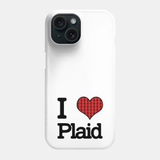 I Love Plaid Phone Case