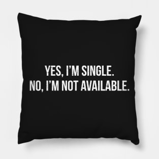 Yes Im Single Funny Relationship T-Shirt Pillow