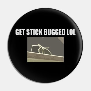 Get Stick Bugged Lol Pin