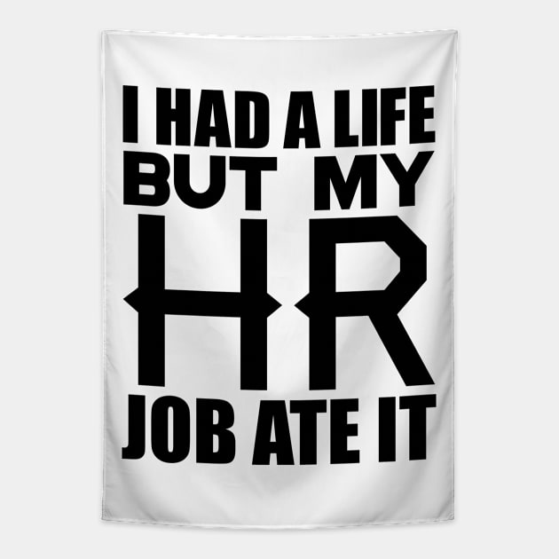 I had a life, but my HR job ate it Tapestry by colorsplash