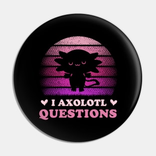 Funny I Axolotl Questions Men Women Kid Pin