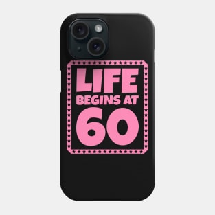 Life Begins at 60 Phone Case