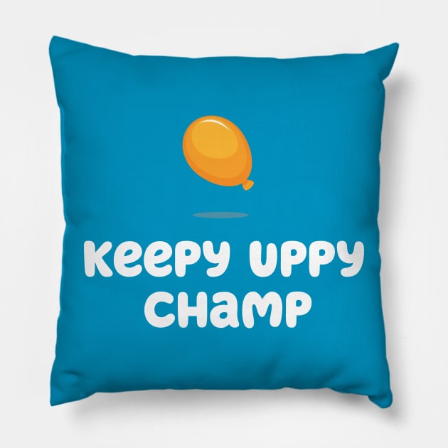 Keepy Uppy CHAMP Pillow by Peebs