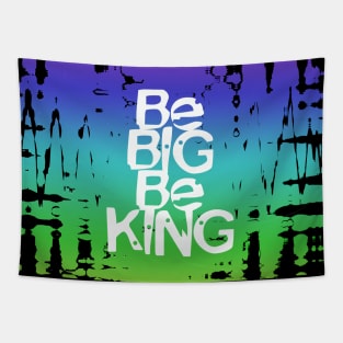 Be Big Be King Tapestry