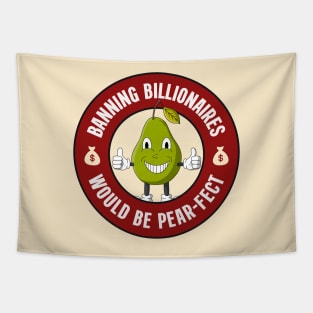 Banning Billionaires Would Be Pear-fect - Anti Billionaire Tapestry