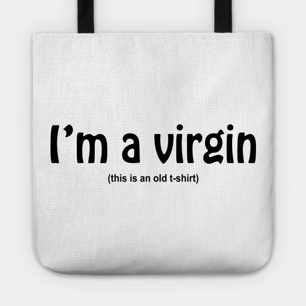 I M A Virgin This Is An Old Shirt Facebook Quotes Instagram Meme Famous Lol Amazon Youtube Tiktok Humor Virgin Old Love Virgin Bolsa De Tela Teepublic Mx