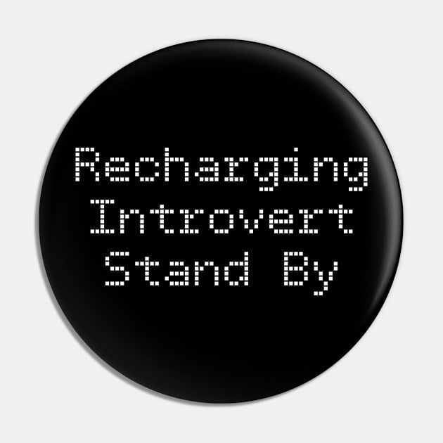 Funny Recharging Introvert Stand By Pin by jutulen