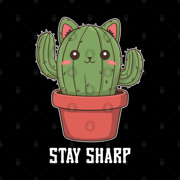 Stay sharp funny cactus pun - kawaii by Syntax Wear