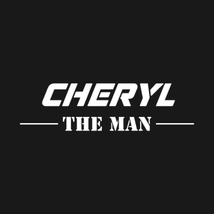 Cheryl The Man | Team Cheryl | Cheryl Surname T-Shirt