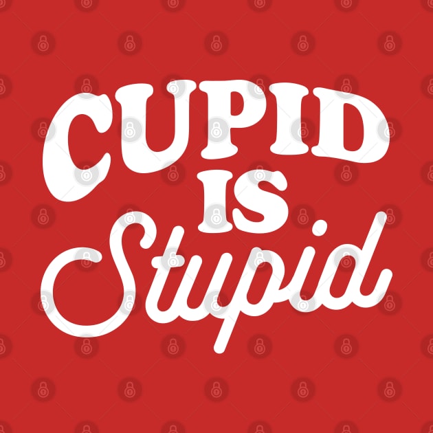 Funny Anti Valentine Cupid Is Stupid II by Sociartist