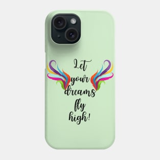 Let your dreams fly high typography Phone Case