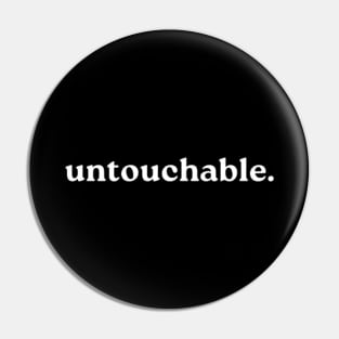 untouchable. Pin