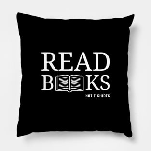 Read books (not t-shirts) Pillow